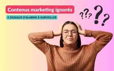 Contenus marketing ignorés : 5 signaux d’alarme à surveiller 